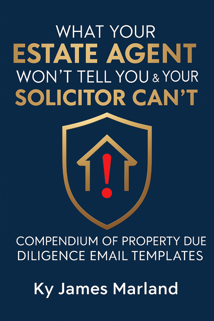 Cover of What Your Estate Agent Won’t Tell You & Your Solicitor Can’t – property due diligence template book by Ky James Marland